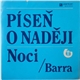 Barra - Píseň O Naději / Noci